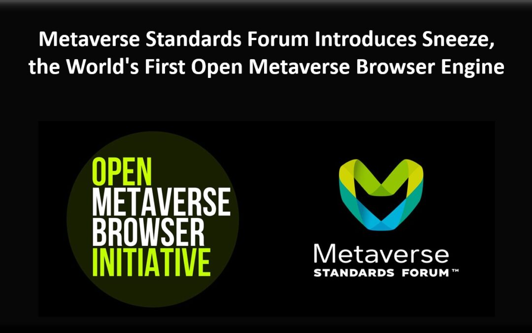 Metaverse Standards Forum Introduces Sneeze, the World’s First Open Metaverse Browser Engine